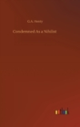 Condemned As a Nihilist - Book