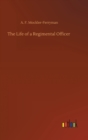 The Life of a Regimental Officer - Book