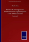 Reports of Cases argued and determined in the Supreme Judical Court of Massachusetts : Volume X - Book
