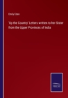 'Up the Country' Letters written to her Sister from the Upper Provinces of India - Book