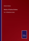 Works of Charles Dickens : Vol. XI (Sketches by Boz) - Book