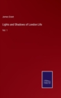 Lights and Shadows of London Life : Vol. 1 - Book