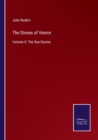The Stones of Venice : Volume II: The Sea-Stories - Book