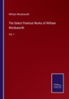 The Select Poetical Works of William Wordsworth : Vol. 1 - Book