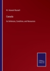 Canada : Its Defences, Condition, and Resources - Book