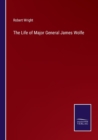 The Life of Major General James Wolfe - Book