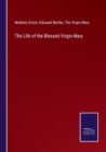 The Life of the Blessed Virgin Mary - Book