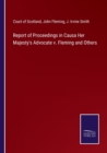 Report of Proceedings in Causa Her Majesty's Advocate v. Fleming and Others - Book