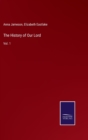 The History of Our Lord : Vol. 1 - Book