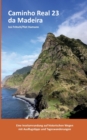 Caminho Real 23 da Madeira : Eine Inselumrundung auf historischen Wegen mit Ausflugstipps und Tageswanderungen - Book
