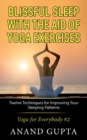 Blissful Sleep with the Aid of Yoga Exercises : Twelve Techniques for Improving Your Sleeping Patterns - Yoga for Everybody #2 - Book
