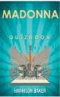Madonna : The Quiz Book from the Queen of the pop about Like a Virgin to Rebel Heart - Book