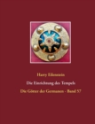 Die Einrichtung des Tempels : Die Goetter der Germanen - Band 57 - Book