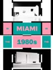 Miami In The 80s : The Vanishing Architecture of a 'Paradise Lost' - Book