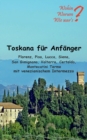 Toskana fur Anfanger : Florenz, Pisa, Lucca, Siena, San Gimignano, Voltera Certaldo mit venezianischem Intermezzo - Book
