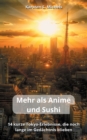 Mehr als Anime und Sushi : 14 kurze Tokyo-Erlebnisse, die noch lange im Gedachtnis blieben - Book