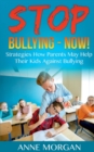 Stop Bullying - Now! : Strategies On How Parents Can Help Childs Against Bullying - Book
