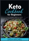 Keto Cookbook For Beginners : Low-Budget, Delicious keto Recipes for Staying Healthy, Eating Well and Losing Weight - Book