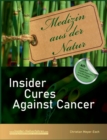 Insider Cures Against Cancer (4th Edition 2021) : 70 alternative cancer therapies with numerous studies, field reports, costs and sources of supply - Book