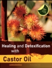 Healing and Detoxification with Castor Oil : 40 experience reports on healing severe Allergies, Short-sightedness, Hair loss / Baldness, Crohn's disease, Acne, Eczema and much more - Book