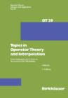 Topics in Operator Theory and Interpolation : Essays dedicated to M. S. Livsic on the occasion of his 70th birthday - Book