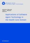Applications of Software Agent Technology in the Health Care Domain - Book
