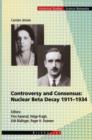 Controversy and Consensus: Nuclear Beta Decay 1911-1934 - Book