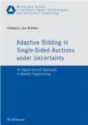 Adaptive Bidding in Single-Sided Auctions under Uncertainty : An Agent-based Approach in Market Engineering - Book