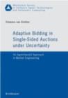 Adaptive Bidding in Single-Sided Auctions under Uncertainty : An Agent-based Approach in Market Engineering - eBook