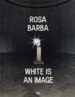 Rosa Barba : White Is an Image - Book