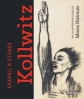 Taking a Stand: Kathe Kollwitz : With Interventions by Mona Hatoum - Book