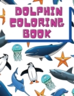 Dolphin Coloring Book : Kids Coloring Books - Fish Coloring Book - Dolphins Coloring Pages for Children - Books for Kids - Colouring Book for Kids - Book