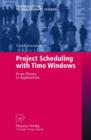 Project Scheduling with Time Windows : From Theory to Applications - Book