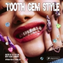 Tooth Gem Style : Bedazzled Smiles From Around The World - Book