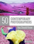 50 Contemporary Photographers You Should Know - Book