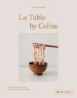La Table by Celine : Exquisite Food Art that Brings Nature to the Plate - Book