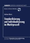 Standardisierung Und Individualisierung Im Marktprozess : Marktprozesstheoretische Fundierung Des Business-To-Business-Marketing - Book