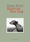 Sean Ellis: Kubrick the Dog - Book