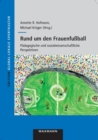 Rund um den Frauenfussball : Padagogische und sozialwissenschaftliche Perspektiven - Book