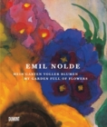 Emil Nolde : My Garden Full of Flowers - Book