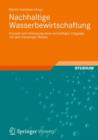 Nachhaltige Wasserbewirtschaftung : Konzept und Umsetzung eines vernunftigen Umgangs mit dem Gemeingut Wasser - Book