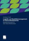 Logistik Und Qualitatsmanagement Im Gesundheitsbetrieb : Betriebswirtschaft Fur Das Gesundheitswesen - Book