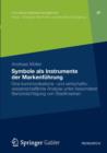 Symbole ALS Instrumente Der Markenfuhrung : Eine Kommunikations- Und Wirtschaftswissenschaftliche Analyse Unter Besonderer Berucksichtigung Von Stadtmarken - Book