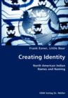 Creating Identity- North American Indian Names and Naming - Book