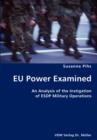 Eu Power Examined- An Analysis of the Instigation of Esdp Military Operations - Book