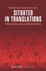 Situated in Translations – Cultural Communities and Media Practices - Book
