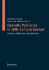 Operatic Pasticcios in Eighteenth–Century Europe – Contexts, Materials, and Aesthetics - Book