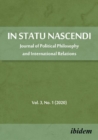 In Statu Nascendi Volume 3, No. 1 (2020) – Journal of Political Philosophy and International Relations - Book