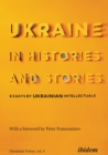 Ukraine in Histories and Stories – Essays by Ukrainian Intellectuals - Book