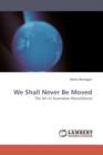 We Shall Never Be Moved - Book